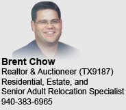 Brent Chow, Realtor and Auctioneer (TX9187) Residential, Estate and Senior Adult Relocation Specialist